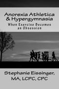 Anorexia Athletica & Hypergymnasia: When Exercise Becomes an Obsession - Paperback