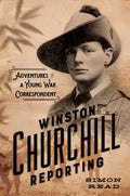 Winston Churchill Reporting: Adventures of a Young War Correspondent - Hardcover