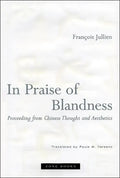 In Praise of Blandness: Proceeding from Chinese Thought and Aesthetics - Paperback