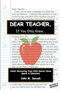 Dear Teacher If You Only Knew!: Adults Recovering from Child Sexual Abuse Speak to Educators - Paperback