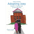 Adopting Joey: Sequel to Saving Joey: A True Life Story (Joey Journey Series) - Paperback