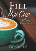 Fill My Cup: 30 Day devotional - Paperback