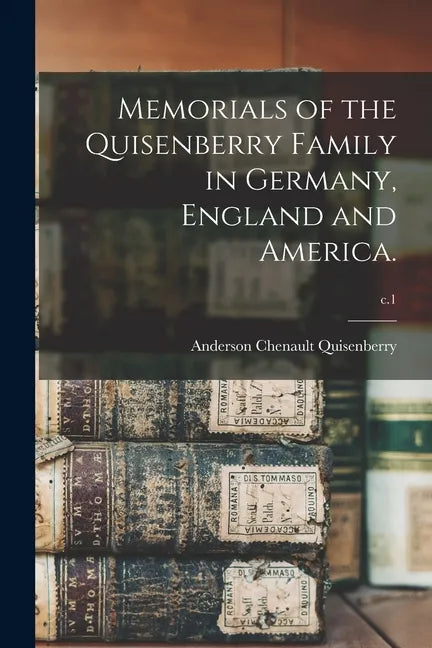 Memorials of the Quisenberry Family in Germany, England and America.; c.1 - Paperback