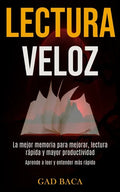 Lectura Veloz: La mejor memoria para mejorar, lectura rápida y mayor productividad (Aprende a leer y entender más rápido) - Paperback
