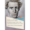 Kierkegaard and the Changelessness of God: A Modern Defense of Classical Immutability - Paperback