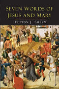 Seven Words of Jesus and Mary: Lessons on Cana and Calvary - Paperback