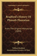 Bradford's History Of Plimoth Plantation: From The Original Manuscript (1899) - Paperback