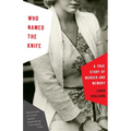 Who Named the Knife: A True Story of Murder and Memory - Paperback
