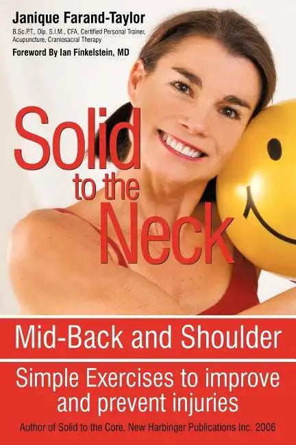 Solid to the Neck, Mid-Back and Shoulder: Simple Exercises to improve and prevent injuries - Paperback