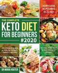 The Complete Keto Diet for Beginners #2020: Affordable, Quick & Healthy Budget Friendly Recipes to Heal Your Body & Help You Lose Weight (How I Lose 3 - Paperback