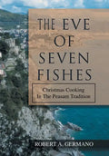 The Eve of Seven Fishes: Christmas Cooking in the Peasant Tradition - Hardcover