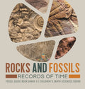 Rocks and Fossils: Records of Time Fossil Guide Book Grade 5 Children's Earth Sciences Books - Hardcover