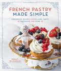 French Pastry Made Simple: Foolproof Recipes for Éclairs, Tarts, Macarons and More - Paperback