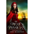 The Pirate's Physician: A Thrilling Companion Novella to the Sea and Stone Chronicles - Paperback