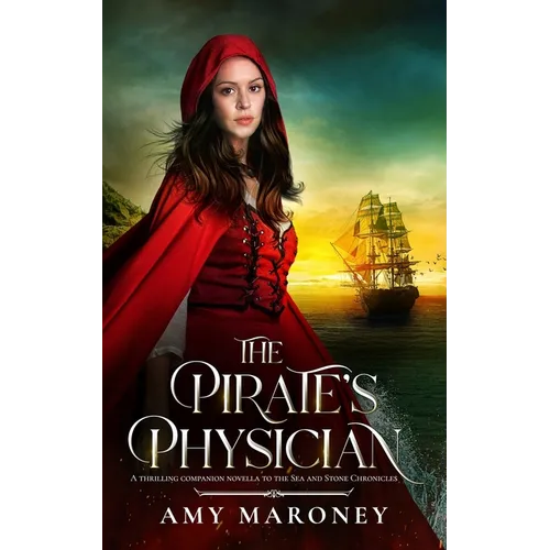 The Pirate's Physician: A Thrilling Companion Novella to the Sea and Stone Chronicles - Paperback