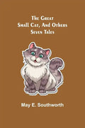 The Great Small Cat, and Others: Seven Tales - Paperback