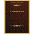 A Tribute for the Negro - Paperback