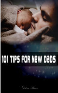 101 Tips for New Dads - Paperback