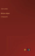 Before Adam: in large print - Hardcover