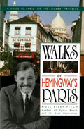 Walks in Hemingway's Paris: A Guide to Paris for the Literary Traveler - Paperback