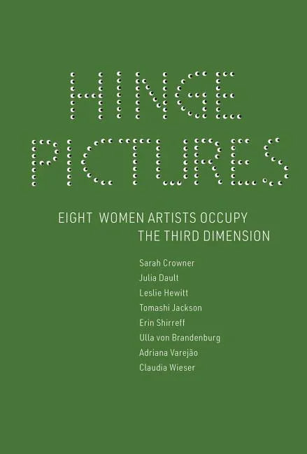 Hinge Pictures: Eight Women Artists Occupy the Third Dimension - Hardcover