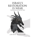 Israel's Restoration Is Near: The Beginning of the End-Times - Hardcover