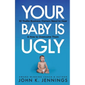 Your Baby Is Ugly: 10 truths business owners need to hear & how to overcome theme - Paperback