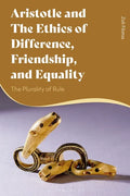 Aristotle and the Ethics of Difference, Friendship, and Equality: The Plurality of Rule - Paperback