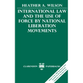 International Law and the Use of Force by National Liberation Movements - Paperback