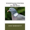 Woodpigeon Control with An Air Rifle - Paperback