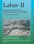 Lahav II: Households and the Use of Domestic Space at Iron II Tell Halif: An Archaeology of Destruction - Hardcover