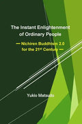 The Instant Enlightenment of Ordinary People: Nichiren Buddhism 2.0 for the 21st Century - Paperback