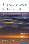 The Other Side of Suffering: Finding a Path to Peace After Tragedy - Hardcover