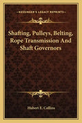 Shafting, Pulleys, Belting, Rope Transmission and Shaft Governors - Paperback