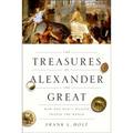 The Treasures of Alexander the Great: How One Man's Wealth Shaped the World - Paperback