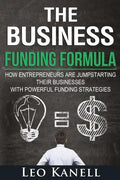 The Business Funding Formula: How Entrepreneurs Are Jump Starting Their Businesses with Powerful Funding Strategies - Paperback