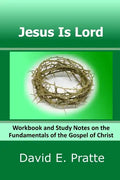 Jesus Is Lord: Workbook and Study Notes on the Fundamentals of the Gospel of Christ - Paperback