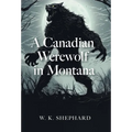 A Canadian Werewolf in Montana - Hardcover