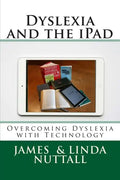 Dyslexia and the iPad: Overcoming Dyslexia with Technology - Paperback