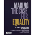 Making the Case for Equality: 50 Years of Legal Milestones in LGBTQ History - Hardcover