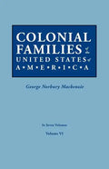 Colonial Families of the United States of America. in Seven Volumes. Volume VI - Paperback