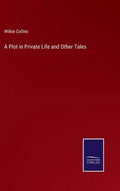 A Plot in Private Life and Other Tales - Hardcover