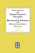 Early Families of North Carolina Counties of Rockingham and Stokes with Revolutionary Service. Volume #1 - Paperback