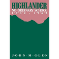 Highlander: No Ordinary School 1932-1962 - Paperback