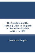 The Condition of the Working-Class in England in 1844 with a Preface written in 1892 - Paperback