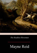 The Headless Horseman: A Strange Tale of Texas - Paperback