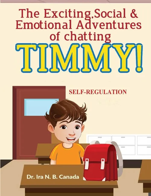 The Exciting Social & Emotional Adventures of Chatting TIMMY!: Self-Regulation - Paperback