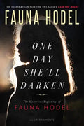 One Day She'll Darken: The Mysterious Beginnings of Fauna Hodel - Paperback