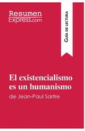 El existencialismo es un humanismo de Jean-Paul Sartre (Guía de lectura): Resumen y análisis completo - Paperback