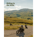 Riding in the Wild: Motorcycle Adventures Off and on the Roads - Hardcover